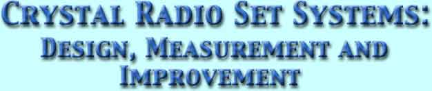 <h1>Crystal Radio Set Systems: Design, Measurement and Improvement</h1>
